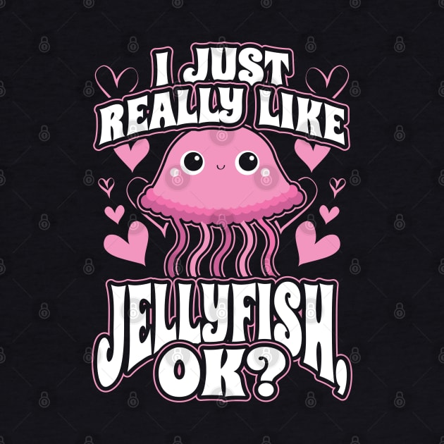 I just really like jellyfish ok by aneisha